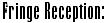 Fringe Reception: