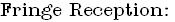 Fringe Reception:
